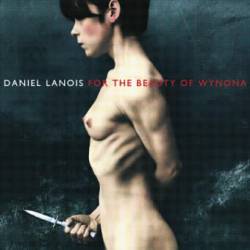 Daniel Lanois : For the Beauty of Wynona